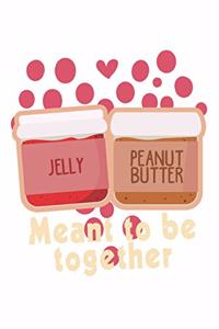 Jelly Peanut Butter Meant to be together: Love I Couples I Best Friends