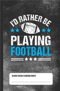 I'd Rather Be Playing Football - Blood Sugar Logbook Diary