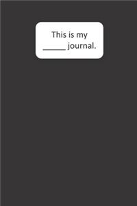 This Is My ____ Journal (Black)