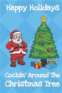 Happy Holidays Cockin Around The Christmas Tree