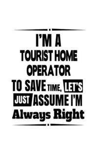 I'm A Tourist Home Operator To Save Time, Let's Assume That I'm Always Right