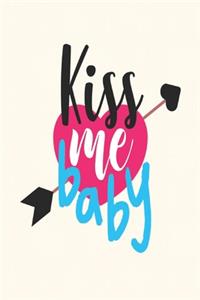 Kiss me baby