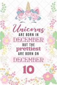 Unicorns Are Born In December But The Prettiest Are Born On December 10