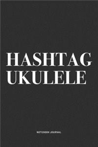 Hashtag Ukulele