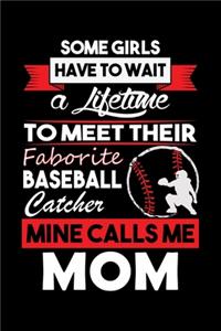 Some Girls Have TO Wait A Lifetime To Meet Their Faborite Baseball Catcher Mine Calls Me Mom
