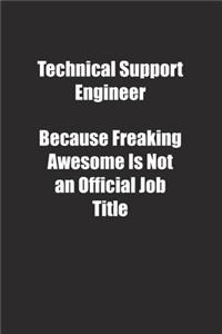 Technical Support Engineer Because Freaking Awesome Is Not an Official Job Title.