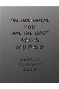 MDS Nurse Weekly Planner 2020 - The One Where You Are The Best
