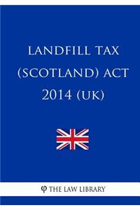 Landfill Tax (Scotland) Act 2014 (UK)