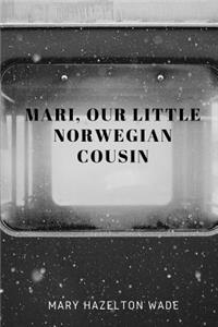 Mari, Our Little Norwegian Cousin