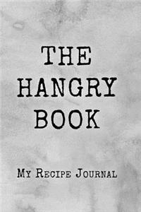 The Hangry Book: Blank Recipe Book Journal Lined Small Cookbook (6 x 9) Funny Personalized Gift for Cooking Lovers Notes to Write