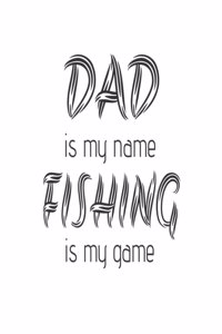 Dad Is My Name Fishing Is My Game