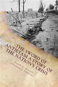 The Sword of Antietam A Story of the Nation's Crisis