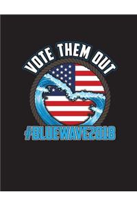 Vote Them Out #Bluewave2018: Bluewave2018 Blue White 2019 Calendar Weekly Planner To Do List Organizer Book 8.5 x 11Large