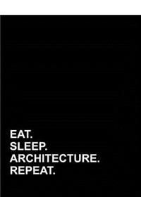 Eat Sleep Architecture Repeat