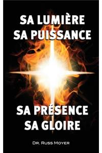 Sa lumière, sa puissance, sa présence, sa gloire