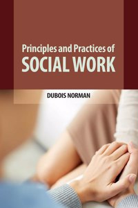 Principles and Practices of Social Work by Dubois Norman