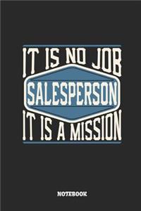 Salesperson Notebook - It Is No Job, It Is a Mission: Lined Notebook to Take Notes at Work. Bullet Journal, To-Do-List or Diary for Men and Women.