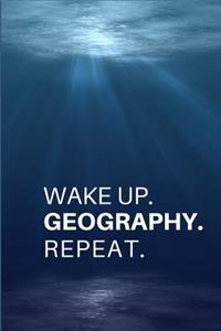 Wake Up. Geography. Repeat.