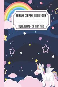 Primary Composition Notebook Story Journal: Dashed Midline and Picture Space School Exercise Book, Creative Picture Notebook Early Childhood Education with Cute Unicorn and Rainbow Cover