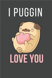 I Puggin Love You