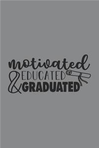 Motivated & Educated & Graduated