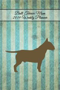 Bull Terrier Mom 2019 Weekly Planner