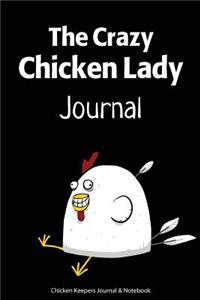 The Crazy Chicken Lady Journal - Chicken Keepers Journal & Notebook