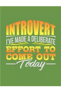 Introvert I've Made a Deliberate Effort to Come Out Today