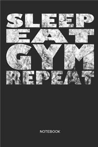 Sleep Eat Gym Repeat Notebook