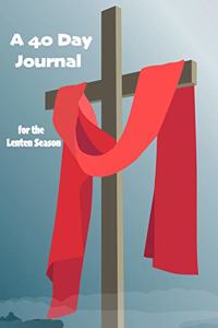 A 40-Day Journal for the Lenten Season