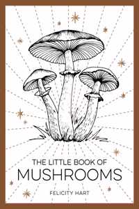 The Little Book of Mushrooms