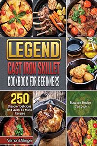 Legend Cast Iron Skillet Cookbook For Beginners