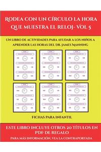 Fichas para infantil (Rodea con un círculo la hora que muestra el reloj- Vol 5)