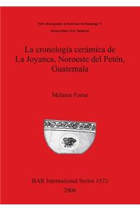 cronología cerámica de La Joyanca, Noroeste del Petén, Guatemala