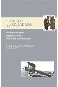 HISTORY OF 99 SQUADRON. Independent Force. Royal Air Force. March, 1918 - November, 1918