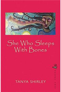 She Who Sleeps with Bones