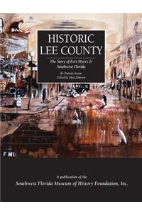 Historic Lee County: The Story of Fort Myers and Southwest Florida
