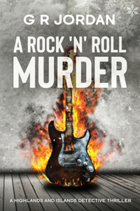 Rock 'n' Roll Murder: A Highlands and Islands Detective Thriller