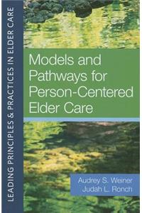 Models and Pathways for Person-Centered Elder Care