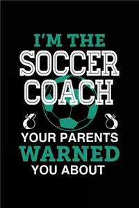 I'm The Soccer Coach Your Parents Warned You About