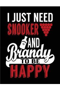 I Just Need Snooker And Brandy To Be Happy