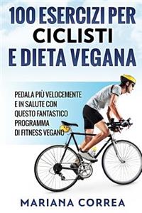 100 ESERCIZI PER CICLISTI e DIETA VEGANA