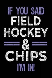 If You Said Field Hockey & Chips I'm In