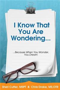 I Know You Are Wondering...