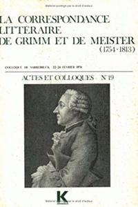 La Correspondance Litteraire de Grimm Et de Meister (1754-1813)