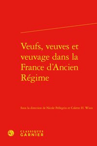 Veufs, Veuves Et Veuvage Dans La France d'Ancien Regime