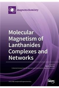 Molecular Magnetism of Lanthanides Complexes and Networks