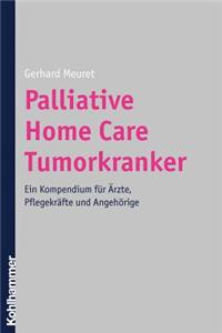 Palliative Home Care Tumorkranker: Ein Kompendium Fur Arzte, Pflegekrafte Und Angehorige