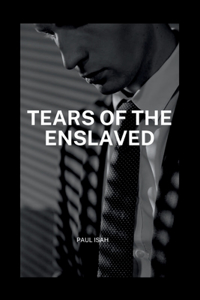 Tears of the Enslaved