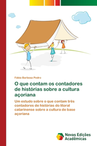 O que contam os contadores de histórias sobre a cultura açoriana